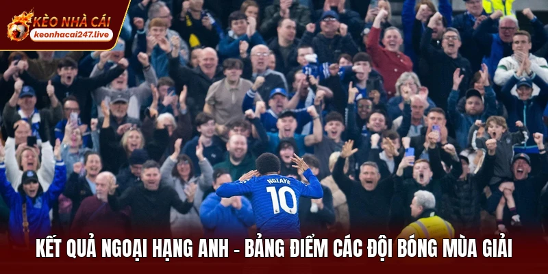 Kết Quả Ngoại Hạng Anh