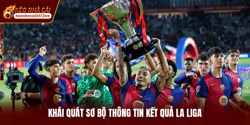 Khái quát sơ bộ thông tin kết quả La Liga