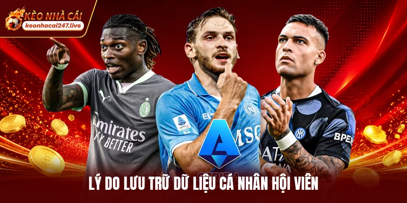 Lý do lưu trữ dữ liệu cá nhân hội viên