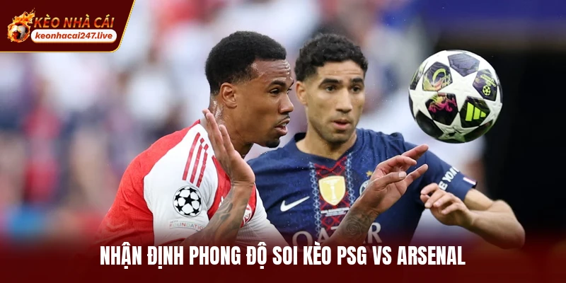 Nhận định phong độ soi kèo PSG vs Arsenal